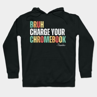 Bruh Charge Your Chromebook Thanks Hoodie